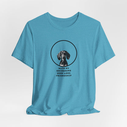 With My Dachshund Very Long Friendship Unisex T-Shirt