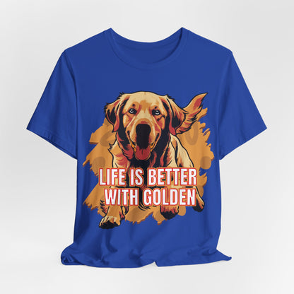 Life Is Better With Golden Unisex T-Shirt