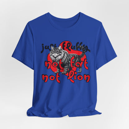 Not Fat Not Lion Just Fluffy Unisex T-Shirt