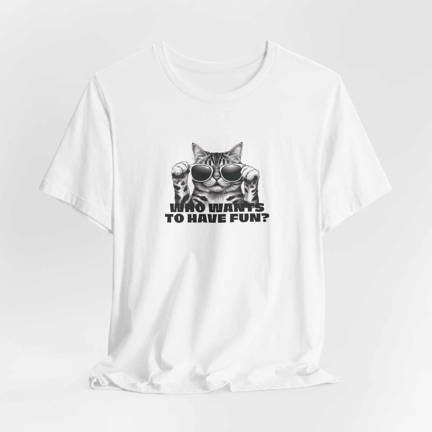 Who Wants To Have Fun Unisex T-Shirt