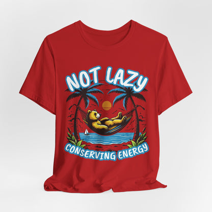 Not Lazy Conserving Energy Unisex T-Shirt