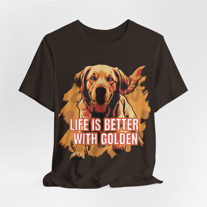 Life Is Better With Golden Unisex T-Shirt