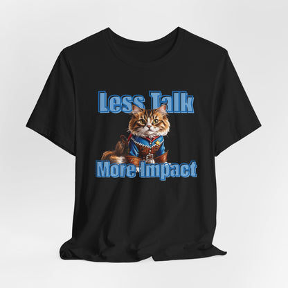 Less Talk More Impact Unisex T-Shirt
