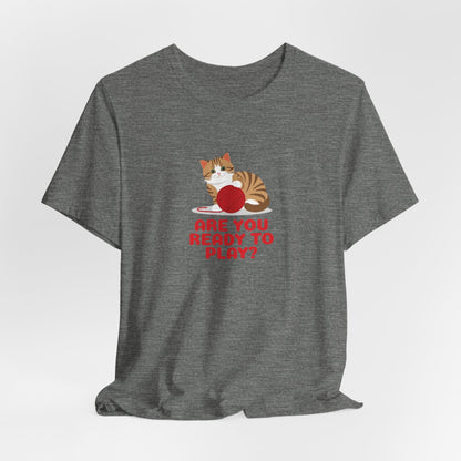 Are You Ready To Play Unisex T-Shirt