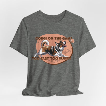 Corgi On The Game Too Fast Too Fluffy Unisex T-Shirt