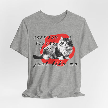 Soft Fur Strong Soul Just Like Me Unisex T-Shirt