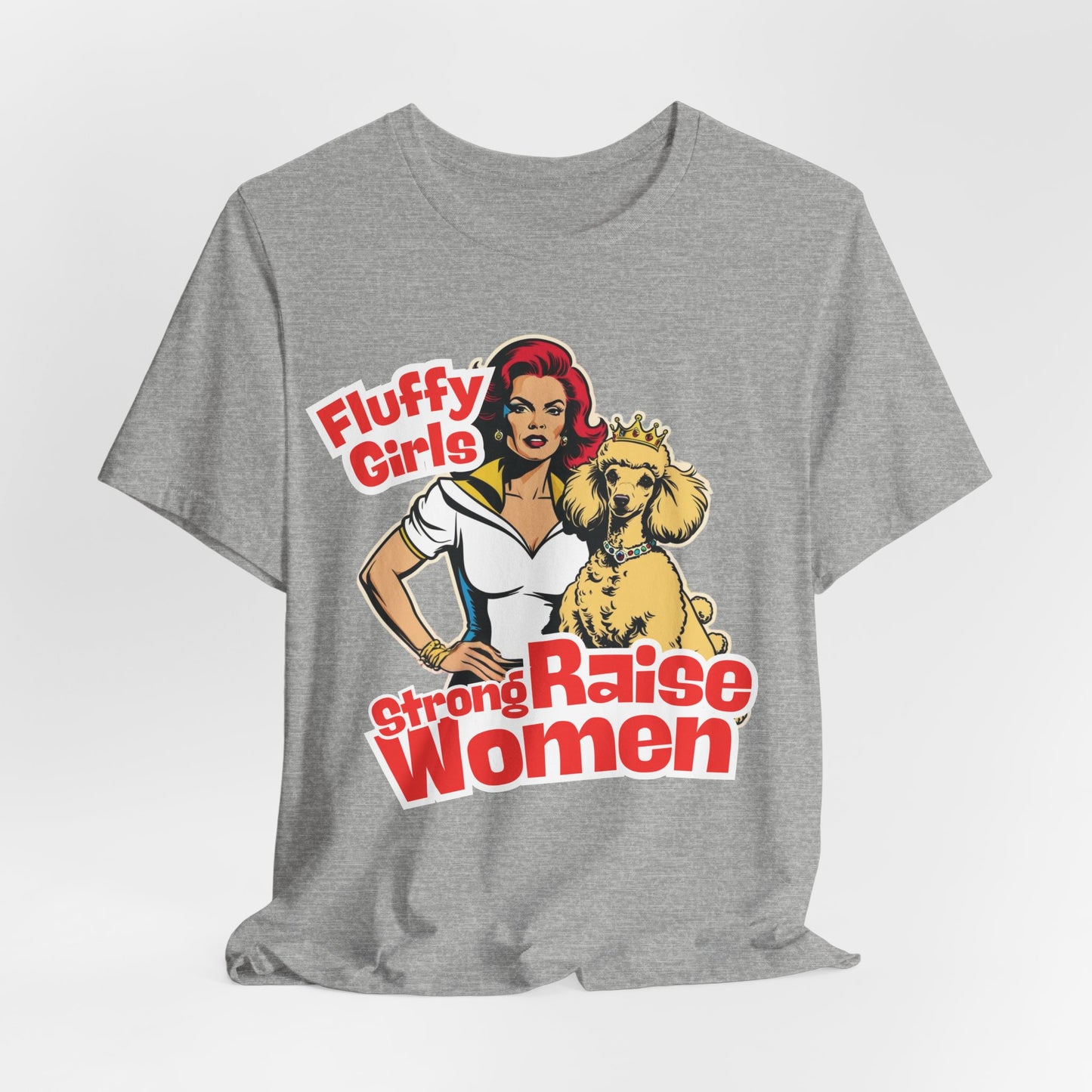 Strong Women Raise Fluffy Girls Women T-Shirt