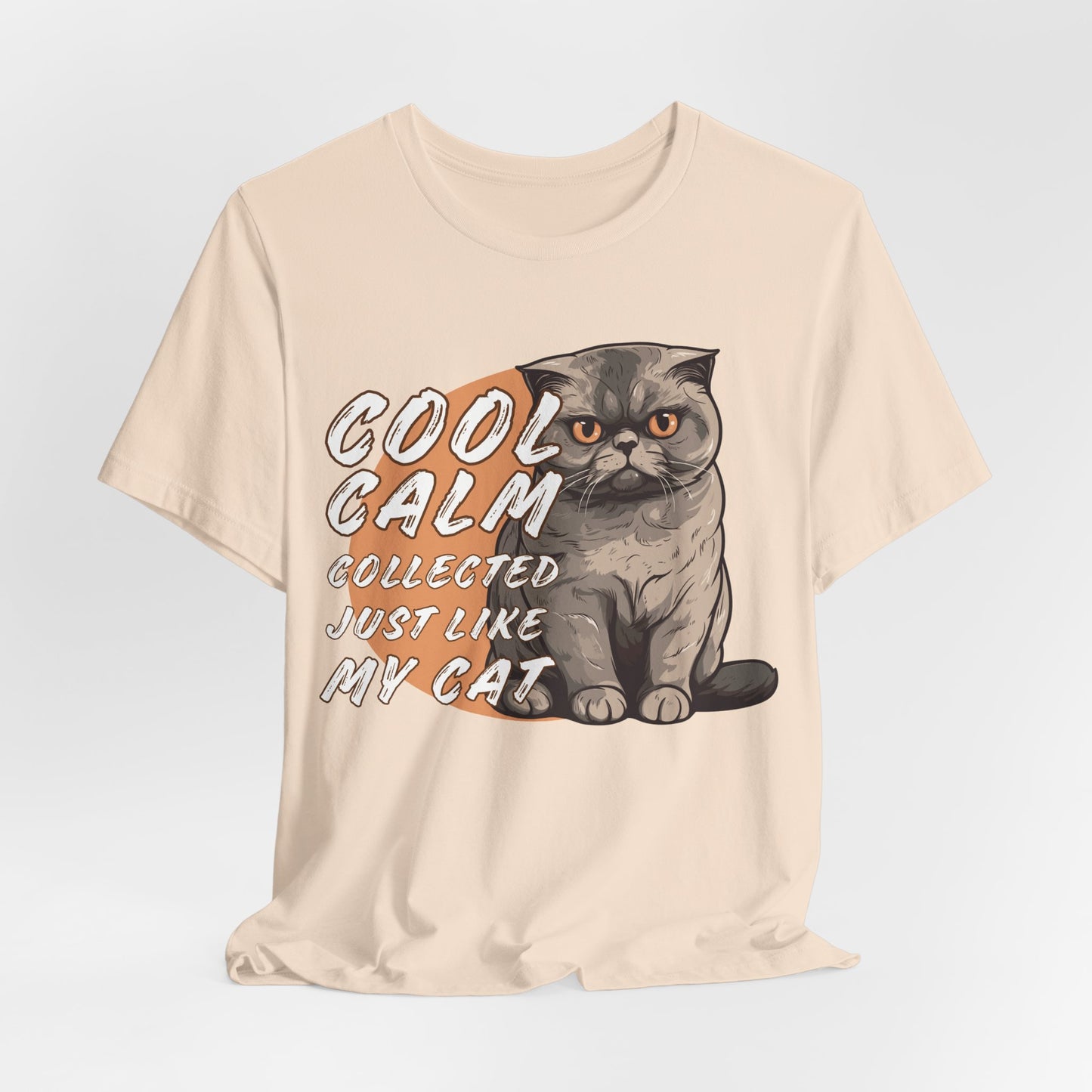 Cool Calm Collected Just Like My Cat Unisex
