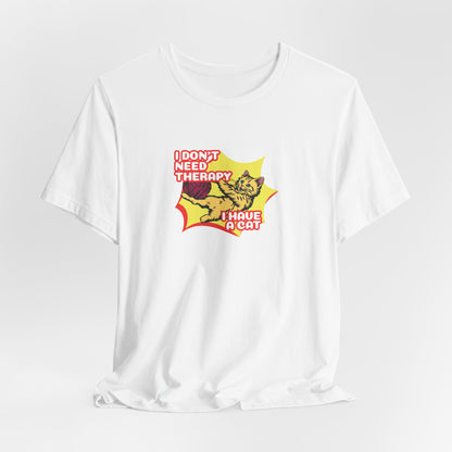 I Don't Need Therapy I Have A Cat Unisex T-Shirt