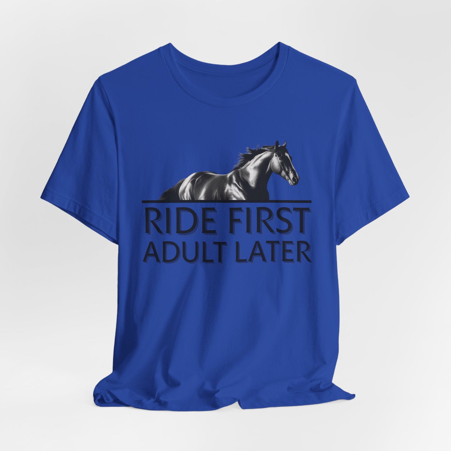 Ride First Adult Later Unisex T-Shirt