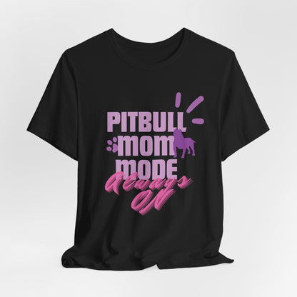 Pitbull Mom Mode Always On Women T-Shirt