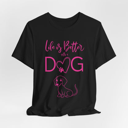 Life Is Better With A Dog Women T-Shirt