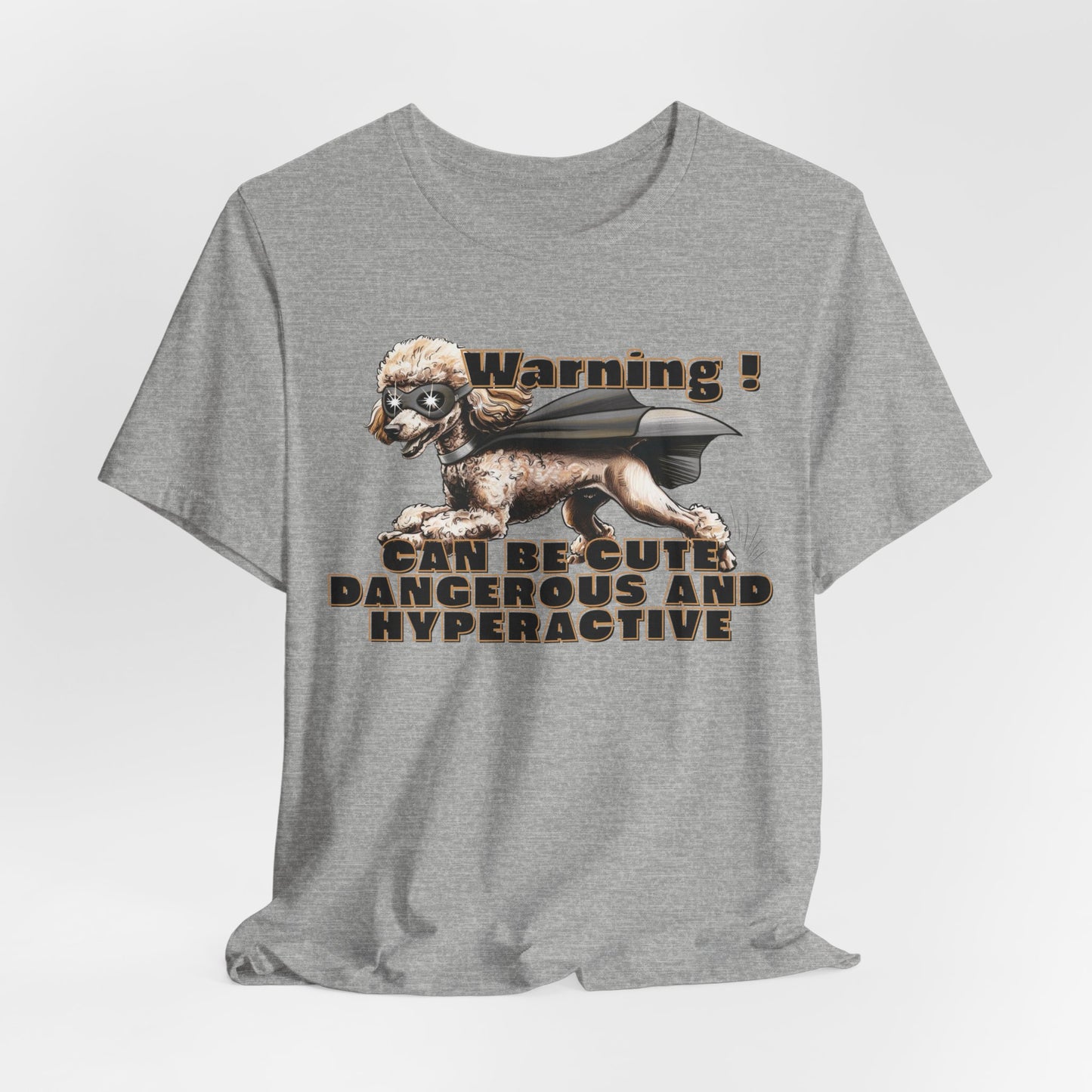 Warning! Can Be Cute Dangerous And Hyperactive Unisex
