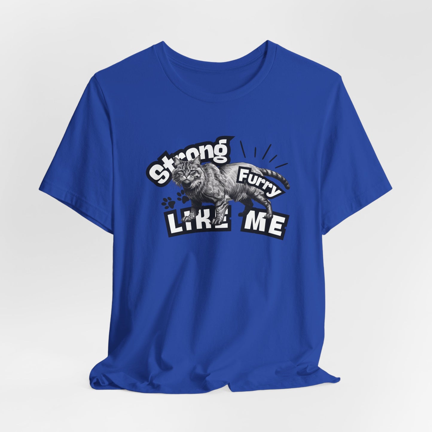 Strong Furry Like Me Unisex T-Shirt