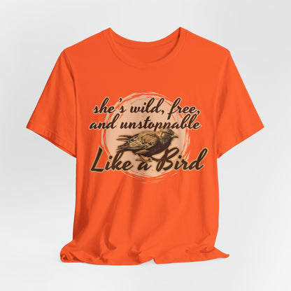She’s Wild Free And Unstoppable Like A Bird Women T-Shirt