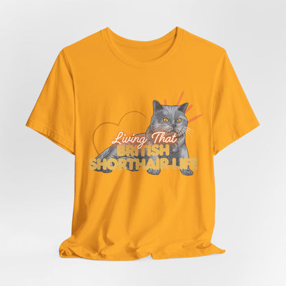 Living That British Shorthair Life Unisex T-Shirt