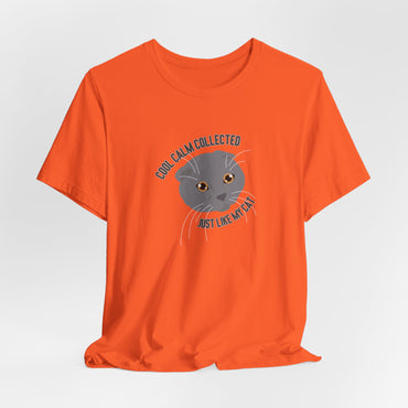 Cool Calm Collected Just Like My Cat Unisex T-Shirt