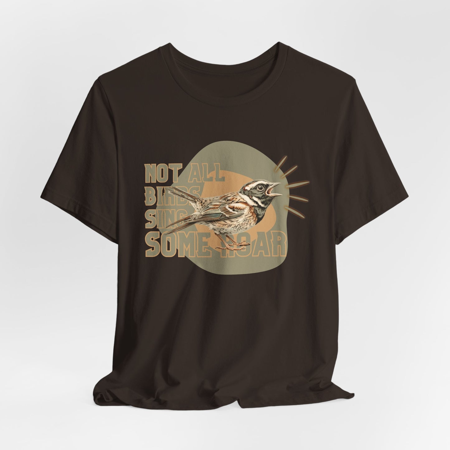 Not All Birds Sing Some Roar Unisex T-Shirt