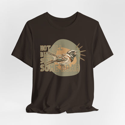 Not All Birds Sing Some Roar Unisex T-Shirt