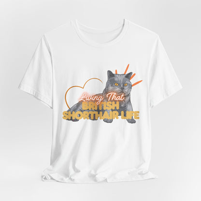 Living That British Shorthair Life Unisex T-Shirt