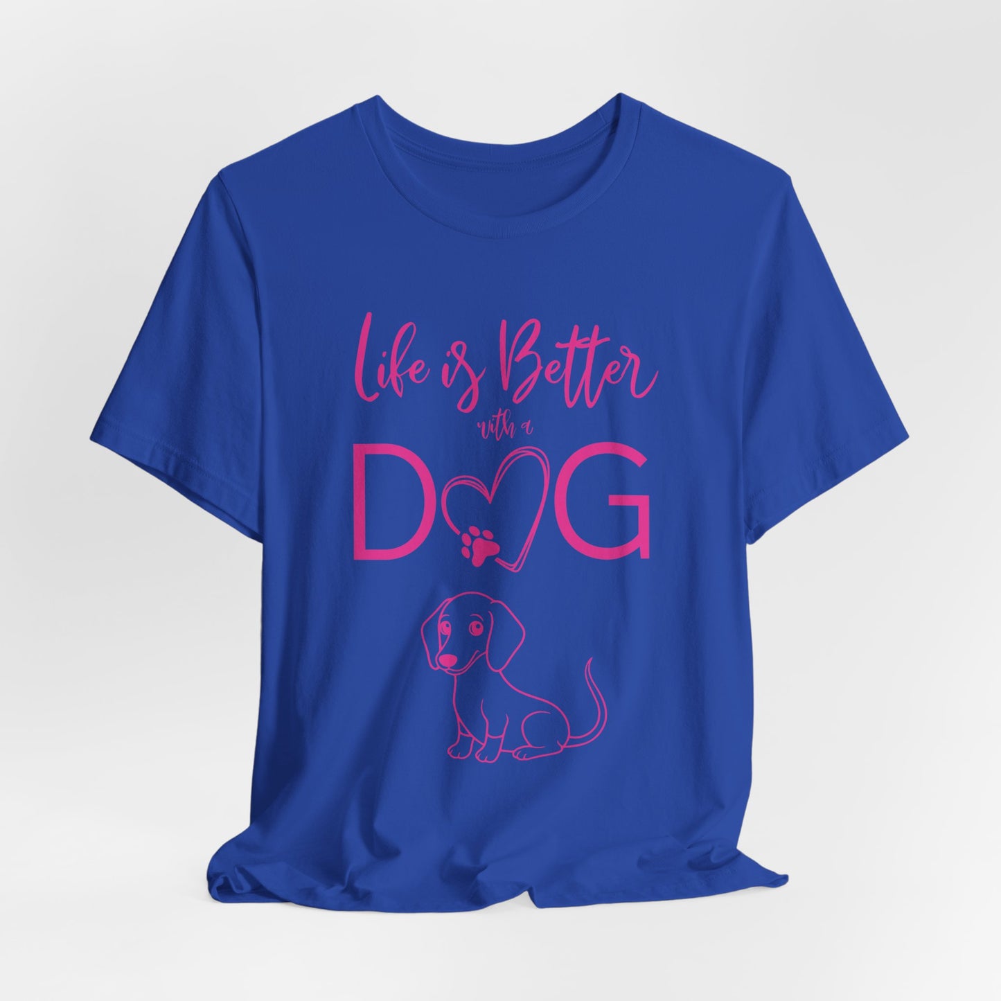 Life Is Better With A Dog Women T-Shirt