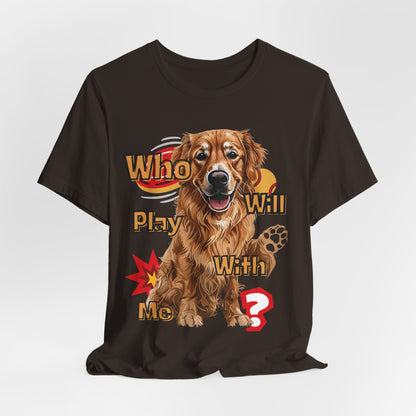 Who Will Play With Me Unisex T-Shirt