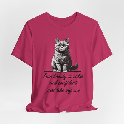 True Beauty Is Calm And Confident Just Like My Cat Unisex T-Shirt