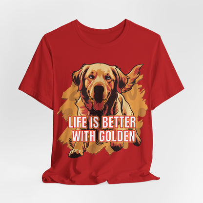 Life Is Better With Golden Unisex T-Shirt