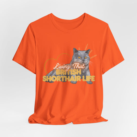 Living That British Shorthair Life Unisex T-Shirt