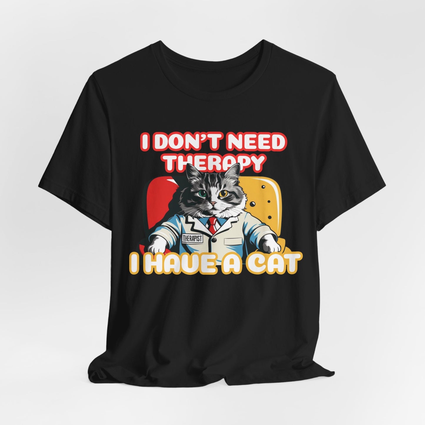 I Don't Need Therapy I Have A Cat Unisex T-Shirt