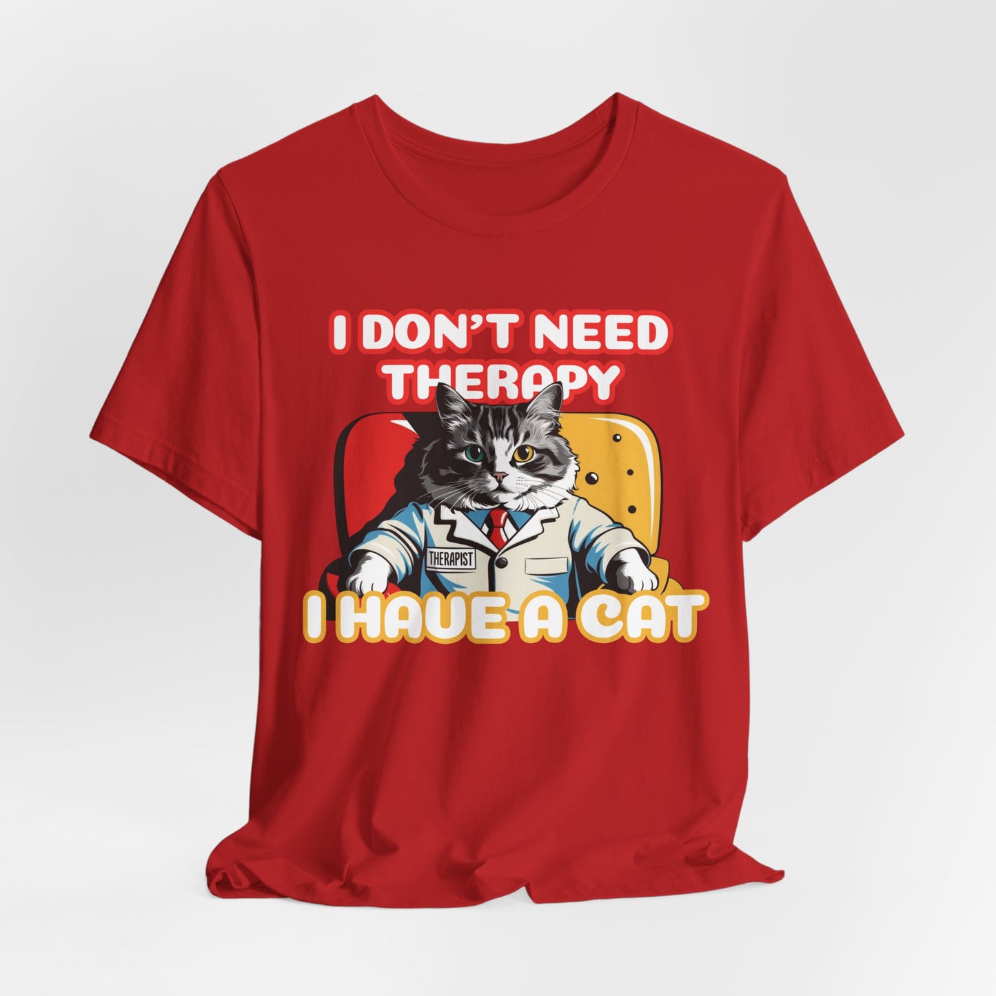 I Don't Need Therapy I Have A Cat Unisex T-Shirt
