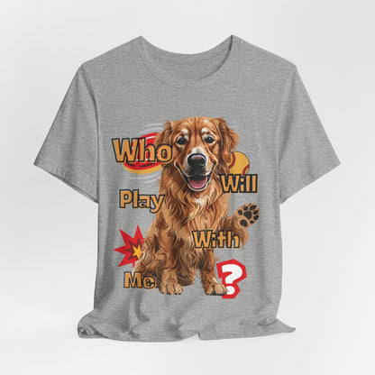 Who Will Play With Me Unisex T-Shirt