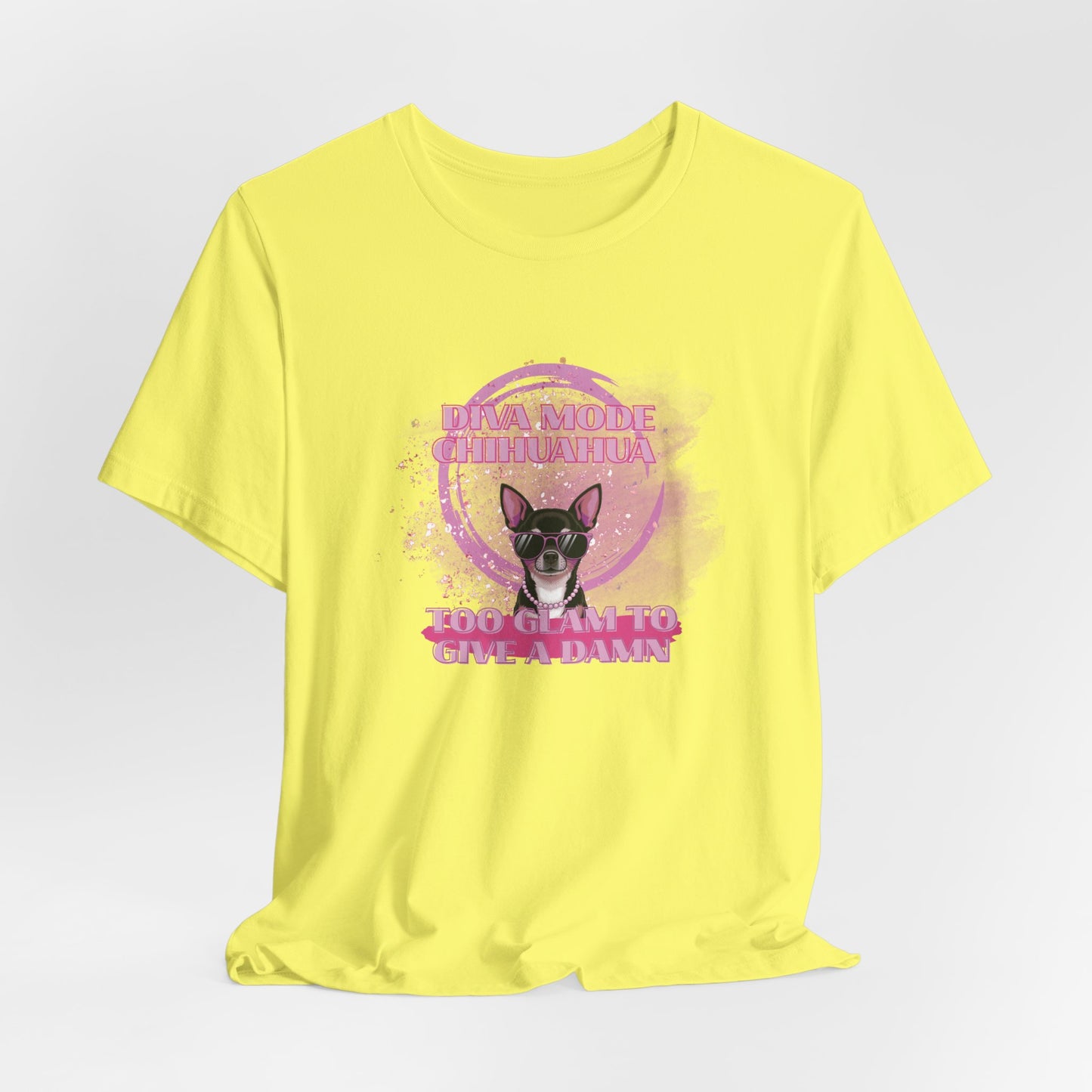 Diva Mode Chihuahua Too Glam To Give A Damn Women T-Shirt