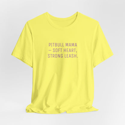 Pitbull Mama Soft Heart Strong Leash Women T-Shirt
