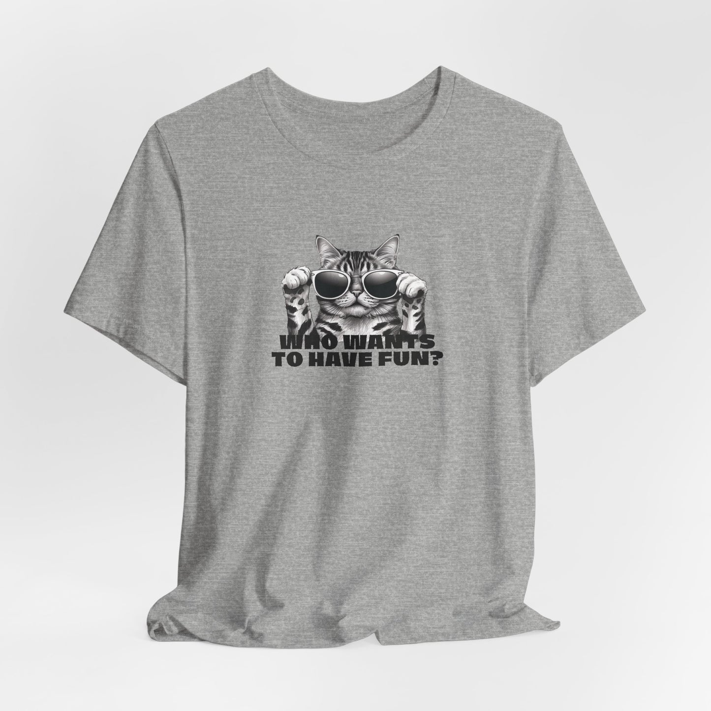 Who Wants To Have Fun Unisex T-Shirt