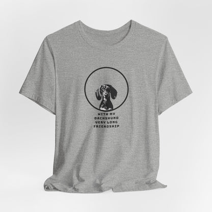 With My Dachshund Very Long Friendship Unisex T-Shirt