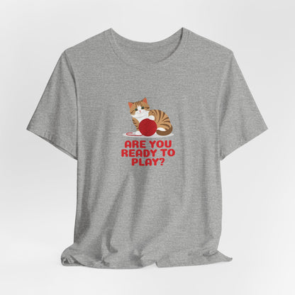 Are You Ready To Play Unisex T-Shirt