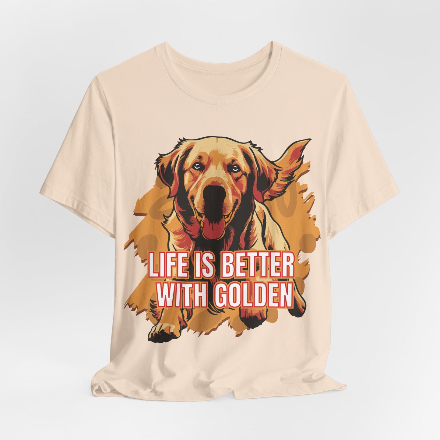 Life Is Better With Golden Unisex T-Shirt