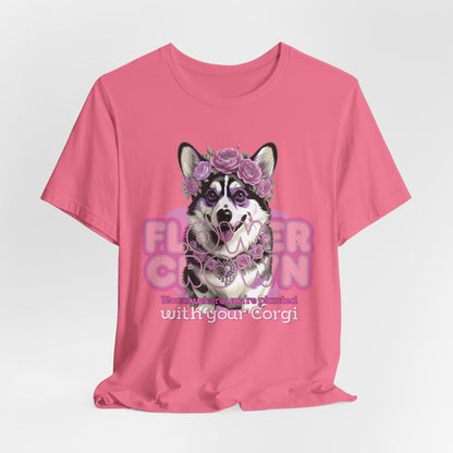 Flower Crown Bloom Where You’re Planted With Your Corgi Women T-Shirt