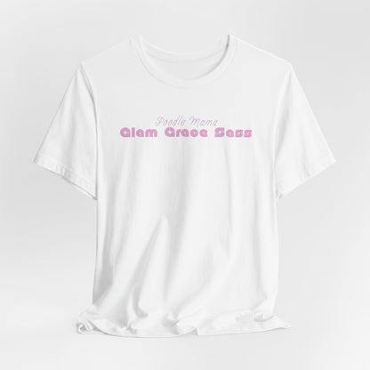 Poodle Mama Glam Grace And A Little Sass Women T-Shirt