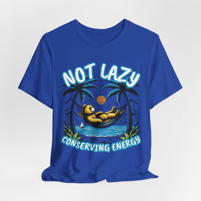 Not Lazy Conserving Energy Unisex T-Shirt