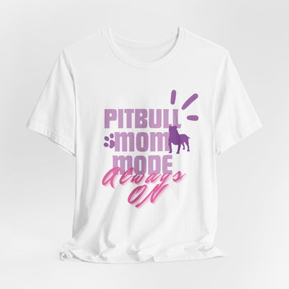 Pitbull Mom Mode Always On Women T-Shirt