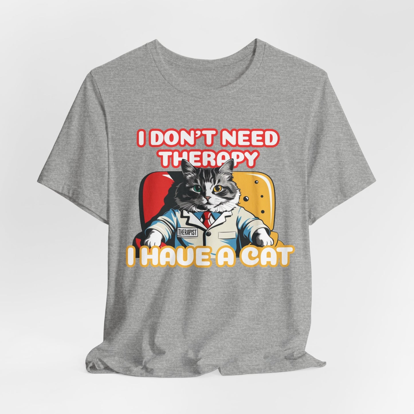 I Don't Need Therapy I Have A Cat Unisex T-Shirt