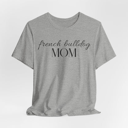 French Bulldog Mom Women T-Shirt