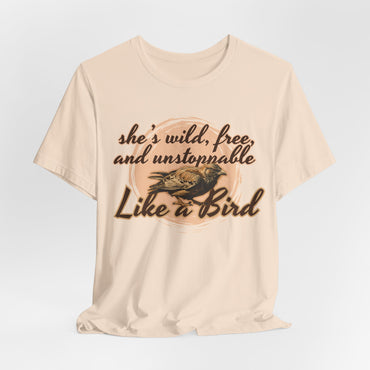 She’s Wild Free And Unstoppable Like A Bird Women T-Shirt