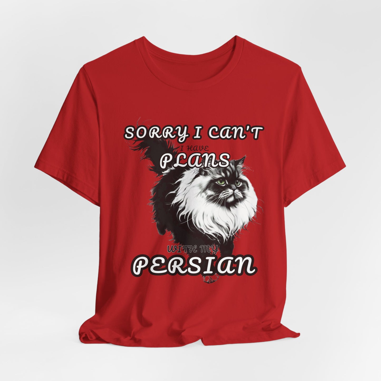 Sorry I Can't I Have Plans With My Persian Unisex T-Shirt