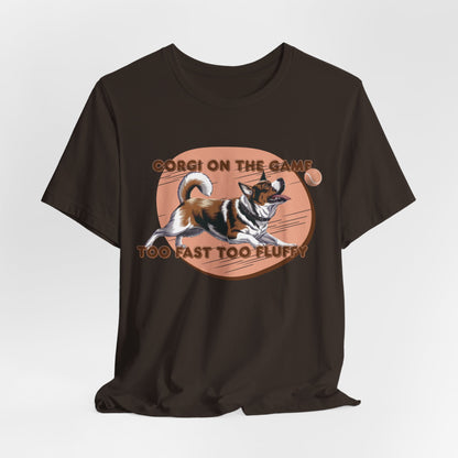 Corgi On The Game Too Fast Too Fluffy Unisex T-Shirt