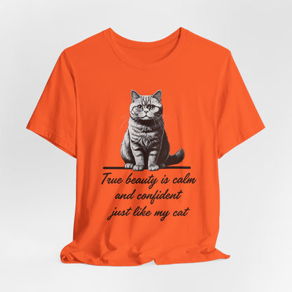 True Beauty Is Calm And Confident Just Like My Cat Unisex T-Shirt