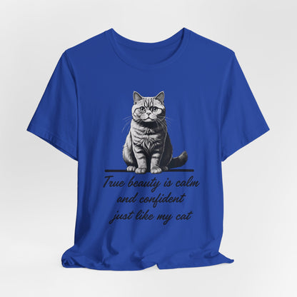 True Beauty Is Calm And Confident Just Like My Cat Unisex T-Shirt