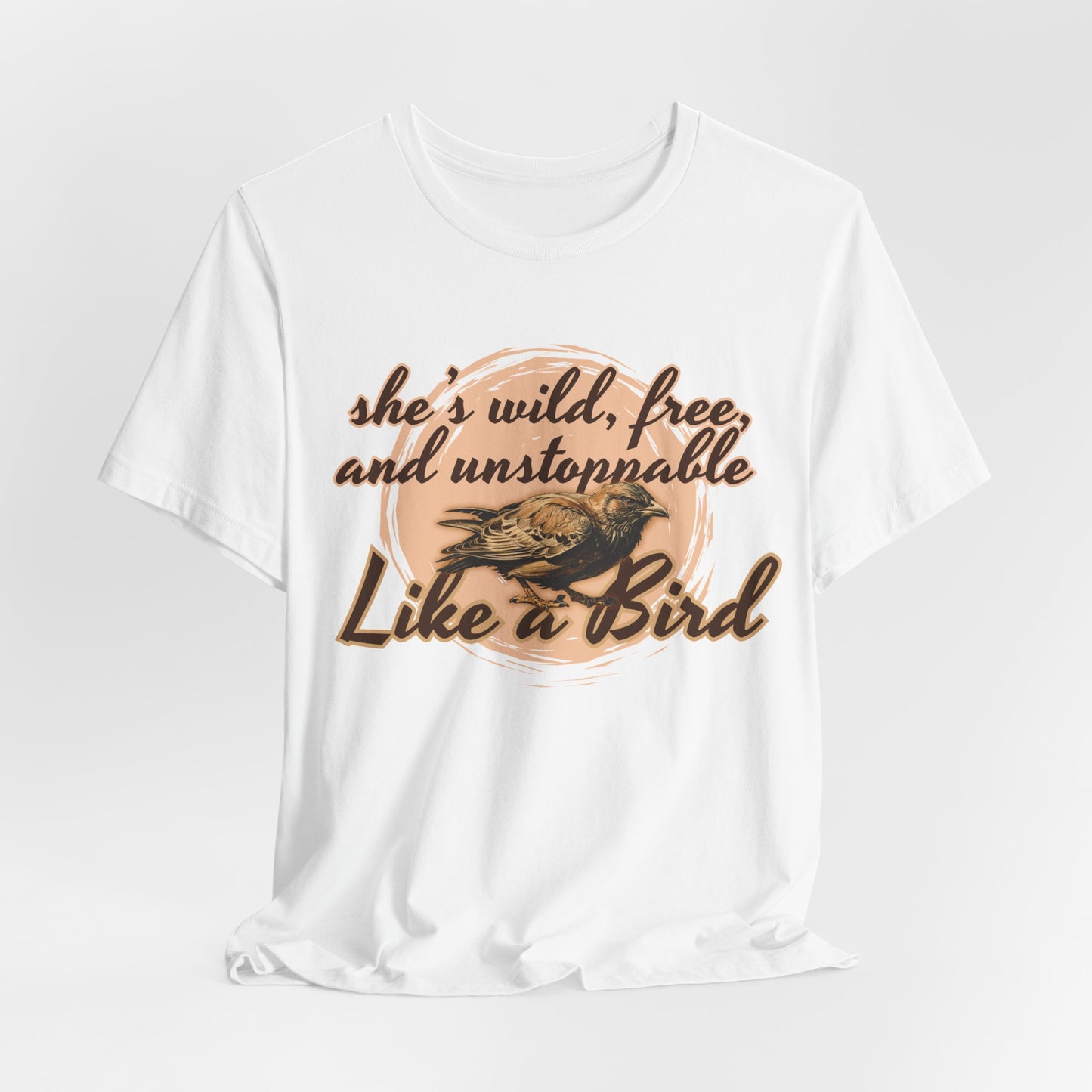 She’s Wild Free And Unstoppable Like A Bird Women T-Shirt